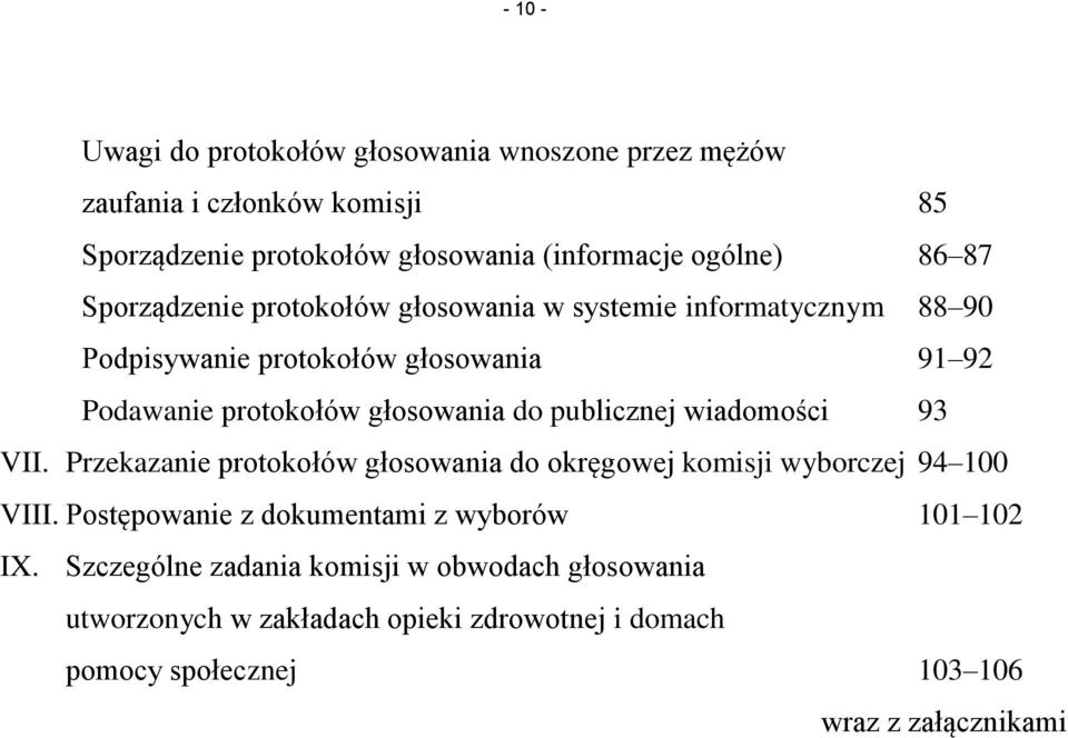 publicznej wiadomości 93 VII. Przekazanie protokołów głosowania do okręgowej komisji wyborczej 94 100 VIII.