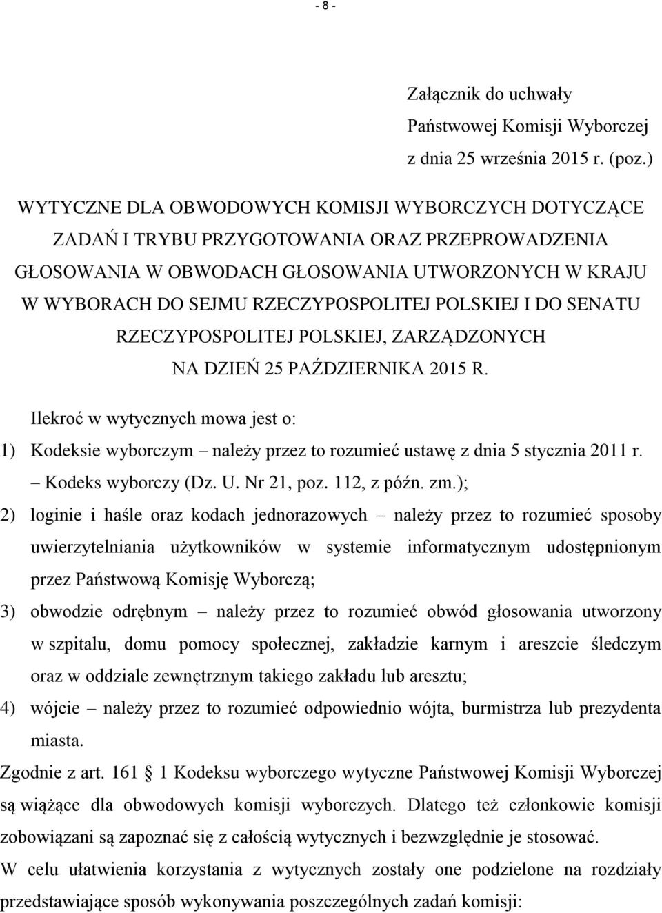 POLSKIEJ I DO SENATU RZECZYPOSPOLITEJ POLSKIEJ, ZARZĄDZONYCH NA DZIEŃ 25 PAŹDZIERNIKA 2015 R.