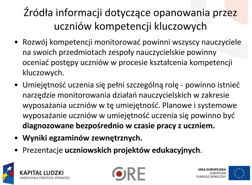 Umiejętność uczenia się pełni szczególną rolę - powinno istnieć narzędzie monitorowania działań nauczycielskich w zakresie wyposażania uczniów w tę