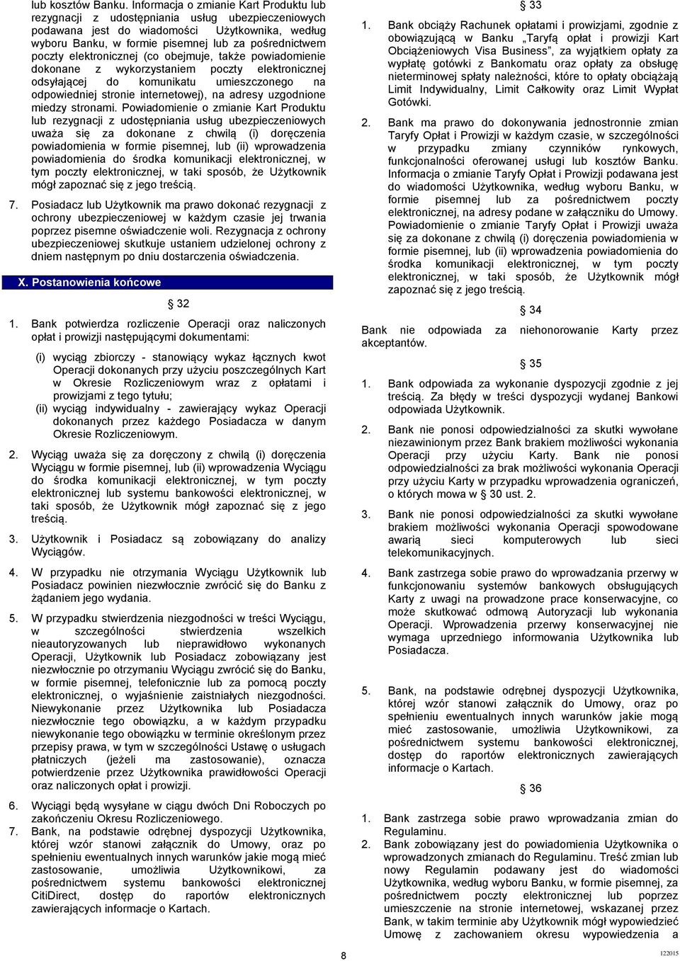 elektronicznej (co obejmuje, także powiadomienie dokonane z wykorzystaniem poczty elektronicznej odsyłającej do komunikatu umieszczonego na odpowiedniej stronie internetowej), na adresy uzgodnione