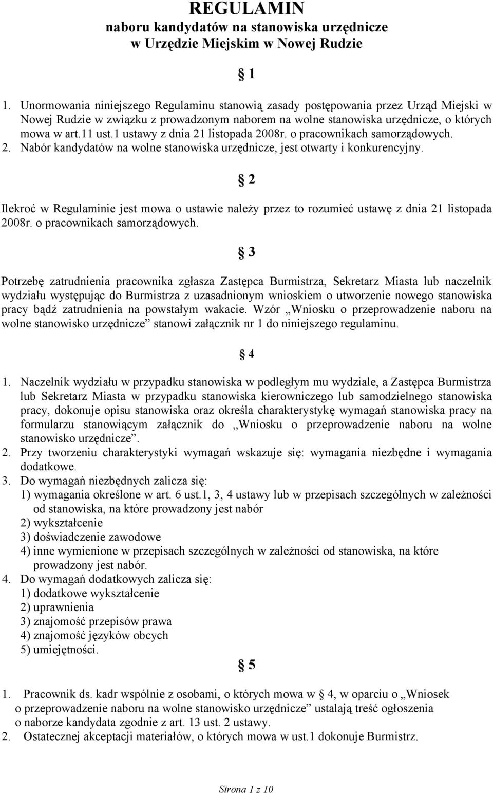 2 Ilekroć w Regulaminie jest mowa o ustawie należy przez to rozumieć ustawę z dnia 21 listopada 2008r. o pracownikach samorządowych.