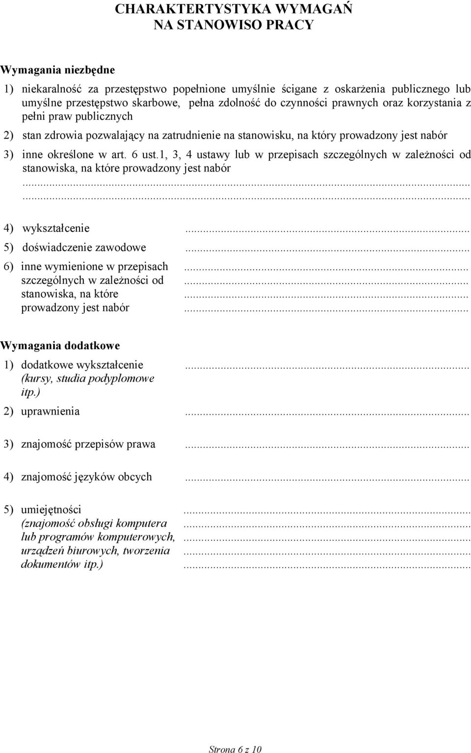 1, 3, 4 ustawy lub w przepisach szczególnych w zależności od stanowiska, na które prowadzony jest nabór...... 4) wykształcenie... 5) doświadczenie zawodowe.