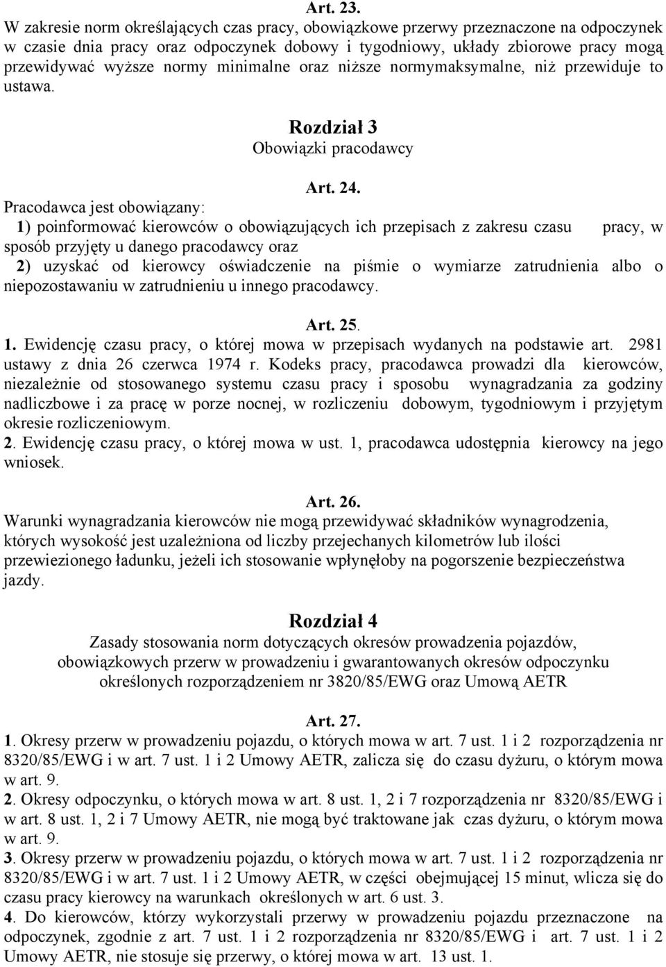 minimalne oraz niższe normymaksymalne, niż przewiduje to ustawa. Rozdział 3 Obowiązki pracodawcy Art. 24.