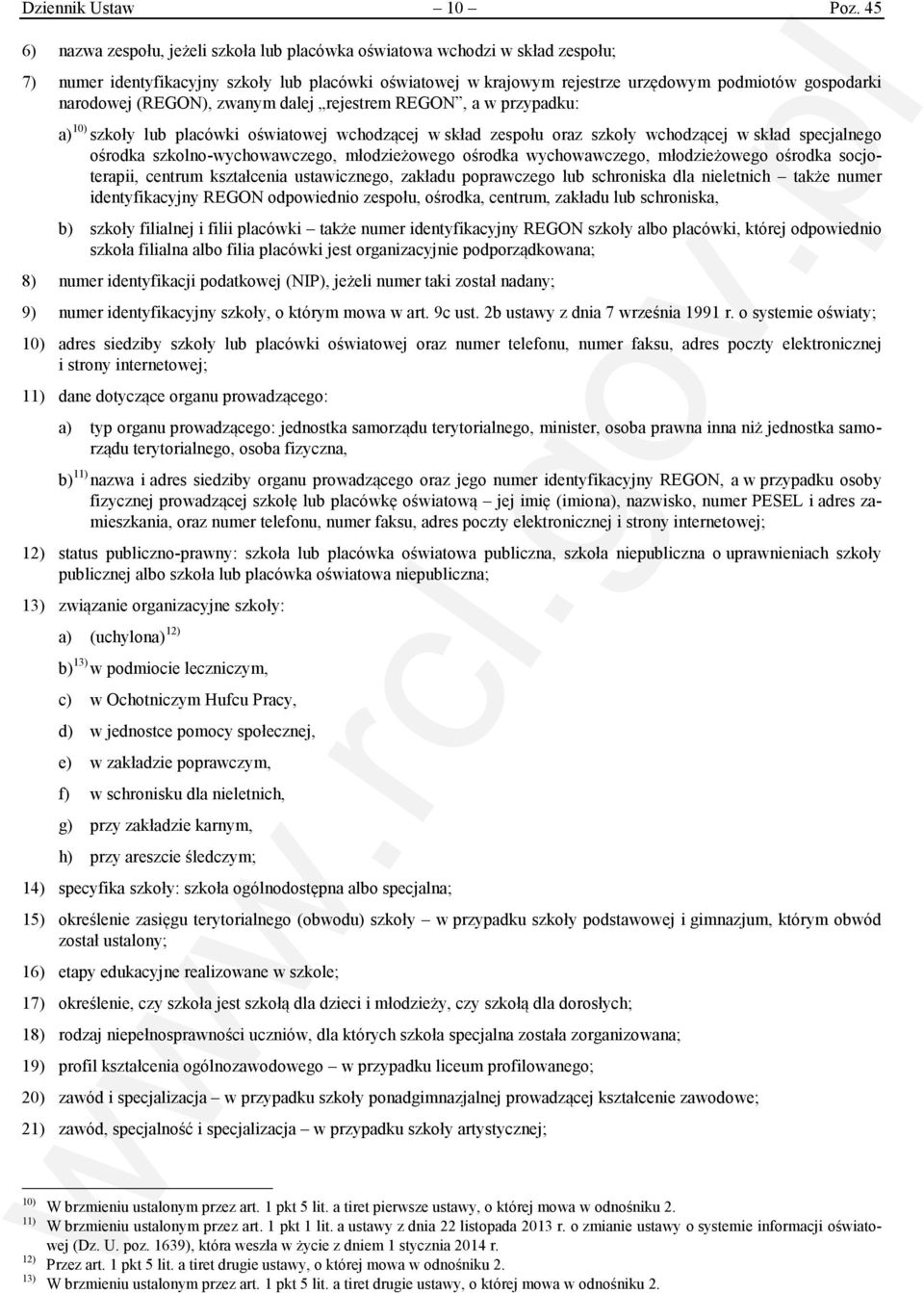 narodowej (REGON), zwanym dalej rejestrem REGON, a w przypadku: a) 10) szkoły lub placówki oświatowej wchodzącej w skład zespołu oraz szkoły wchodzącej w skład specjalnego ośrodka