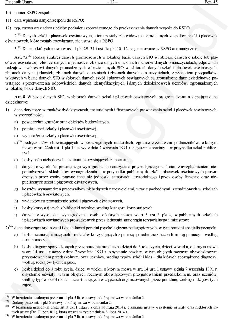 21) Dane, o których mowa w ust. 1 pkt 29 31 i ust. 1a pkt 10 12, są generowane w RSPO automatycznie. Art. 7a.