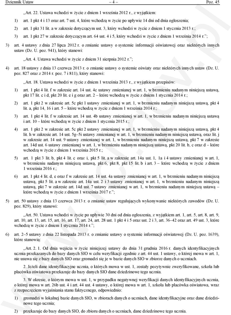 1 pkt 27 w zakresie dotyczącym art. 64 ust. 4 i 5, który wchodzi w życie z dniem 1 września 2014 r. ; 3) art. 4 ustawy z dnia 27 lipca 2012 r.