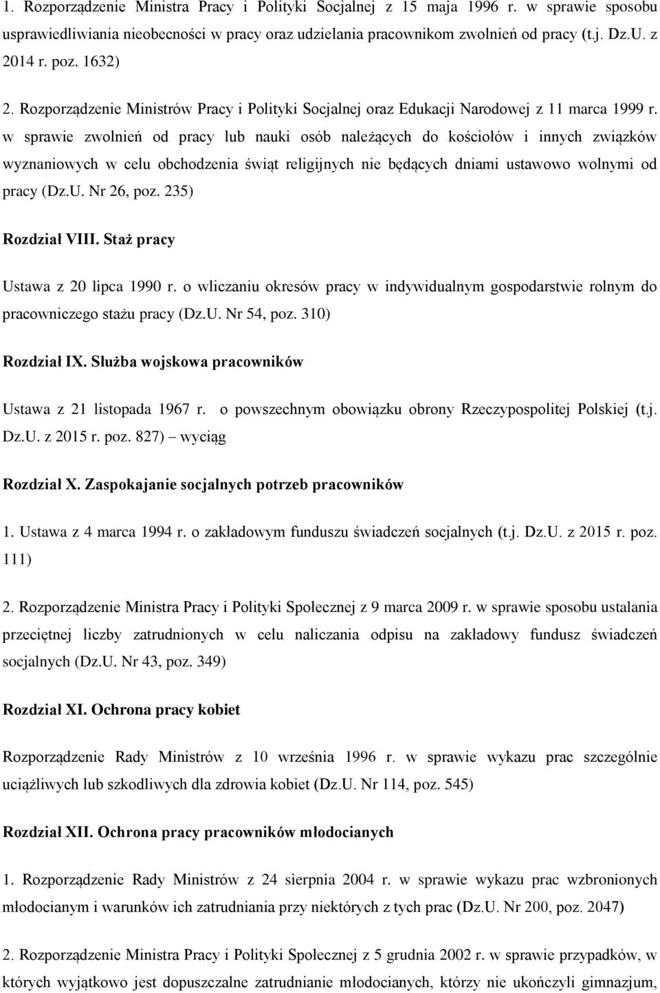 w sprawie zwolnień od pracy lub nauki osób należących do kościołów i innych związków wyznaniowych w celu obchodzenia świąt religijnych nie będących dniami ustawowo wolnymi od pracy (Dz.U. Nr 26, poz.