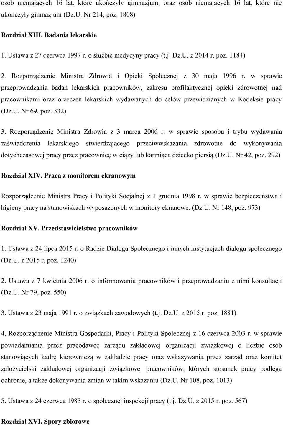 w sprawie przeprowadzania badań lekarskich pracowników, zakresu profilaktycznej opieki zdrowotnej nad pracownikami oraz orzeczeń lekarskich wydawanych do celów przewidzianych w Kodeksie pracy (Dz.U.