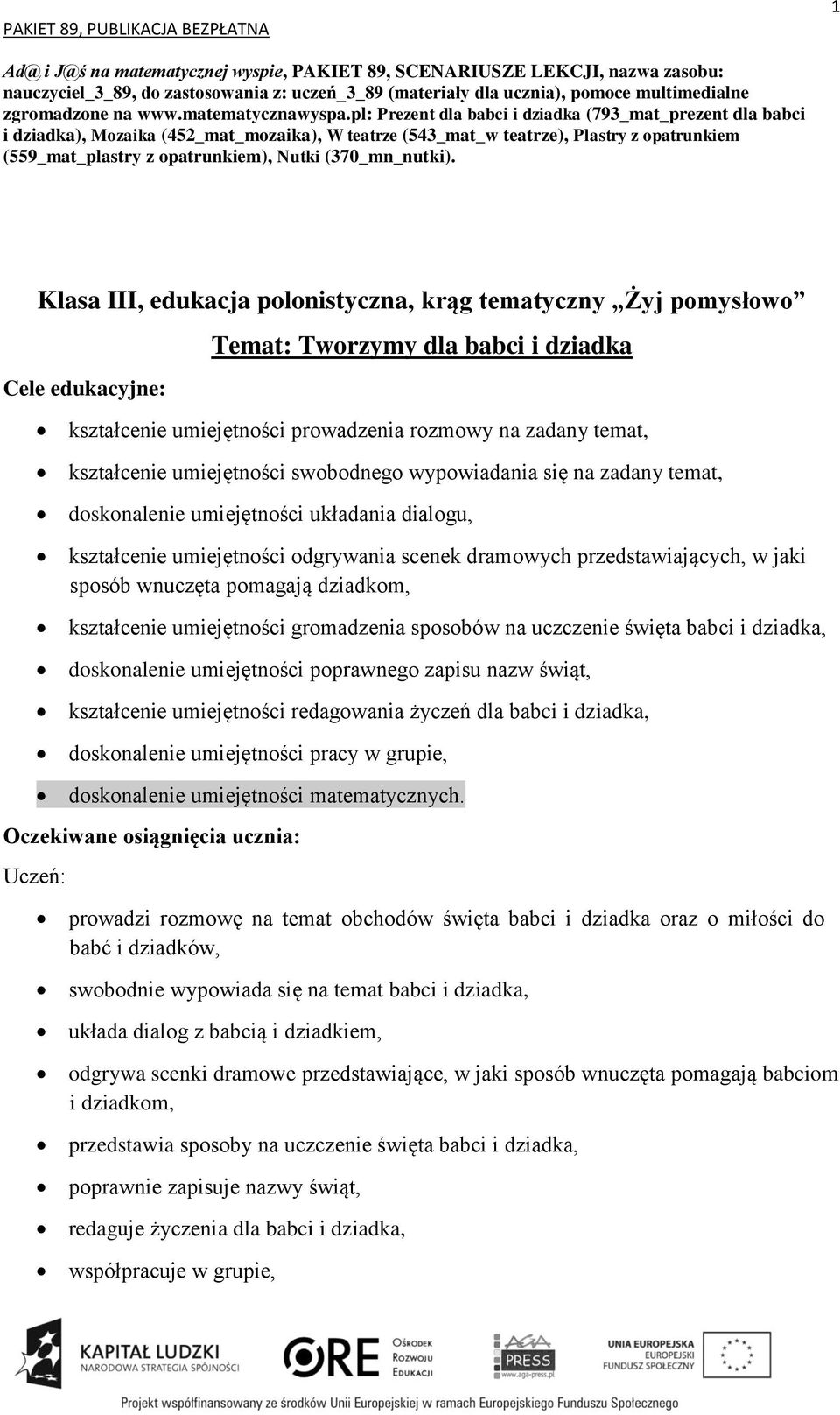 pl: Prezent dla babci i dziadka (793_mat_prezent dla babci i dziadka), Mozaika (452_mat_mozaika), W teatrze (543_mat_w teatrze), Plastry z opatrunkiem (559_mat_plastry z opatrunkiem), Nutki