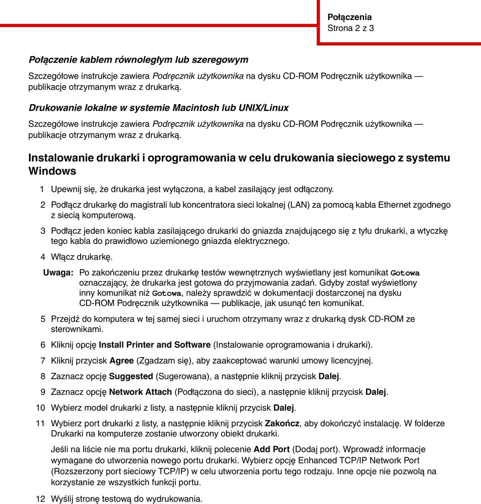 Instalowanie drukarki i oprogramowania w celu drukowania sieciowego z systemu Windows 1 Upewnij się, że drukarka jest wyłączona, a kabel zasilający jest odłączony.