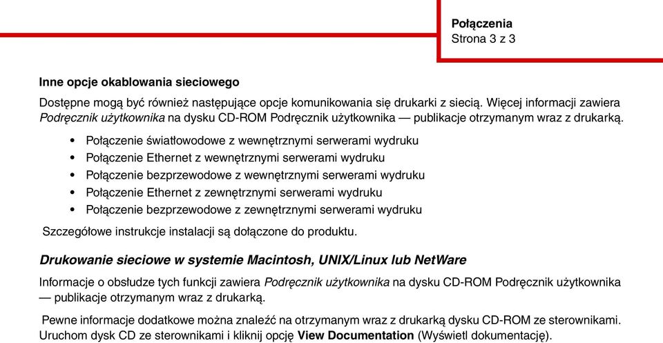 Połączenie światłowodowe z wewnętrznymi serwerami wydruku Połączenie Ethernet z wewnętrznymi serwerami wydruku Połączenie bezprzewodowe z wewnętrznymi serwerami wydruku Połączenie Ethernet z