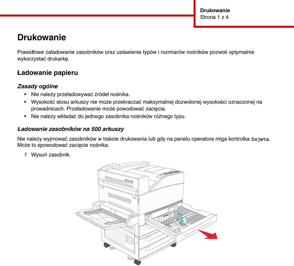 Wysokość stosu arkuszy nie może przekraczać maksymalnej dozwolonej wysokości oznaczonej na prowadnicach. Przeładowanie może powodować zacięcia.