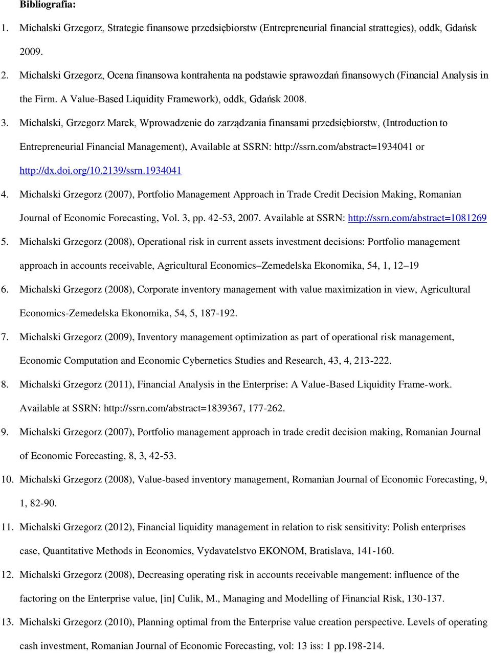 Michalski, Grzegorz Marek, Wprowadzenie do zarządzania finansami przedsiębiorstw, (Introduction to Entrepreneurial Financial Management), Available at SSRN: http://ssrn.