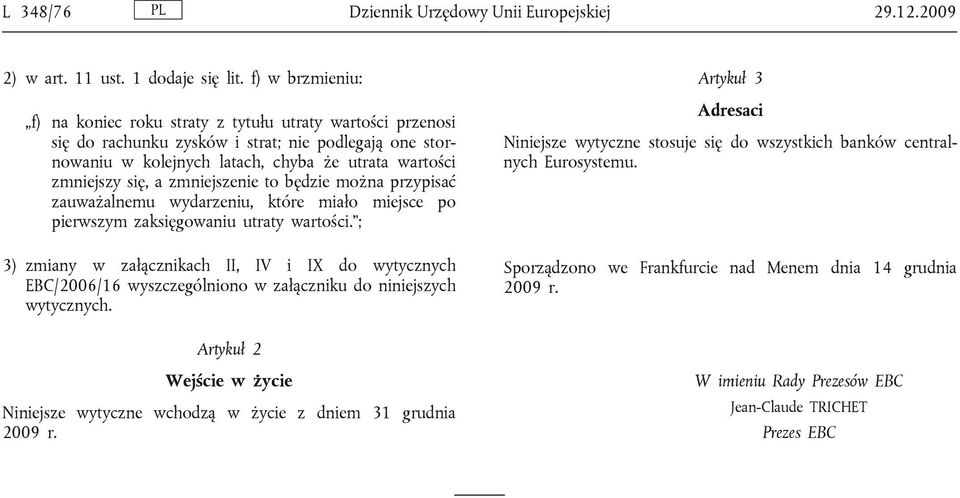 będzie można przypisać zauważalnemu wydarzeniu, które miało miejsce po pierwszym zaksięgowaniu.