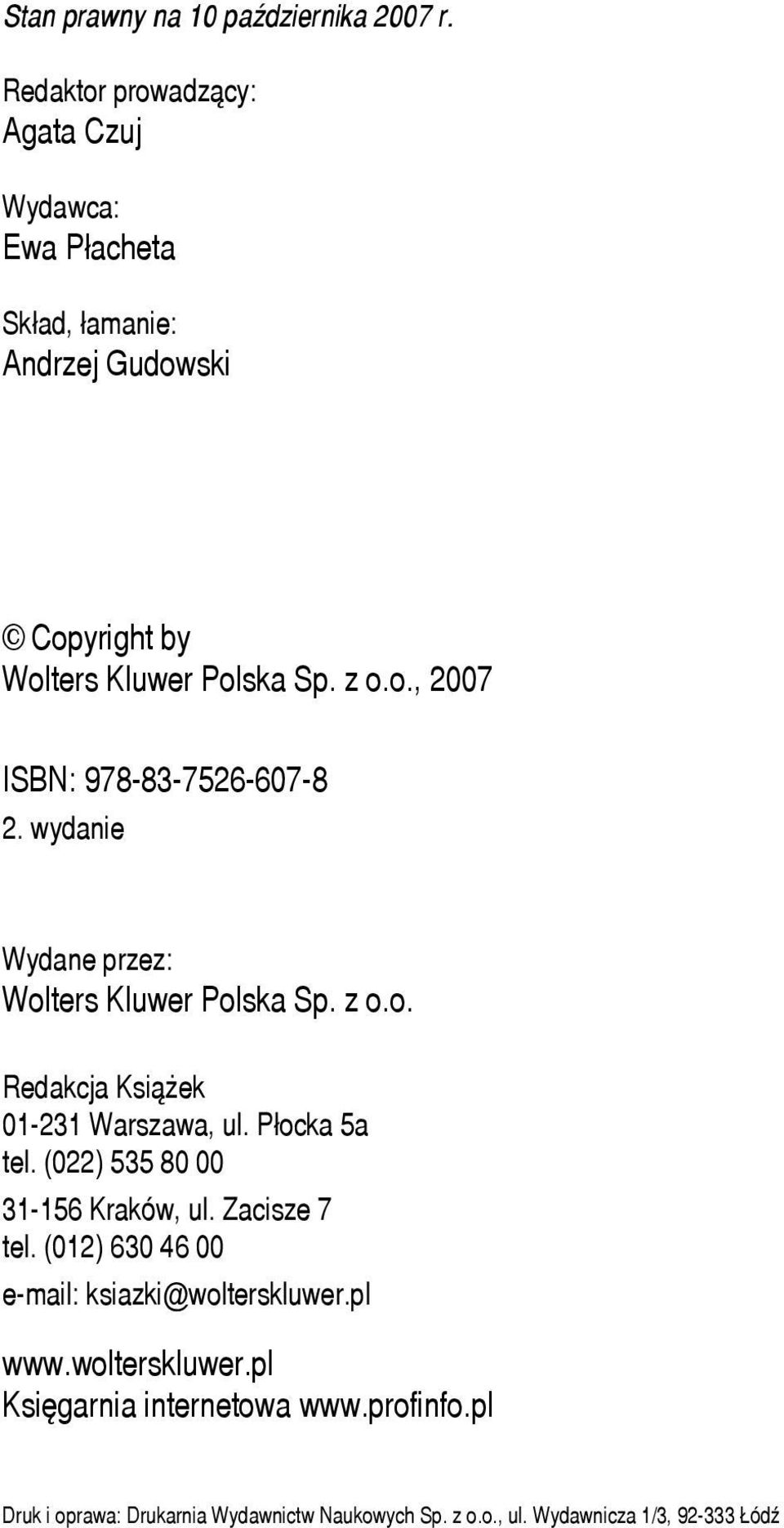 wydanie Wydane przez: Wolters Kluwer Polska Sp. z o.o. Redakcja Książek 01-231 Warszawa, ul. Płocka 5a tel.