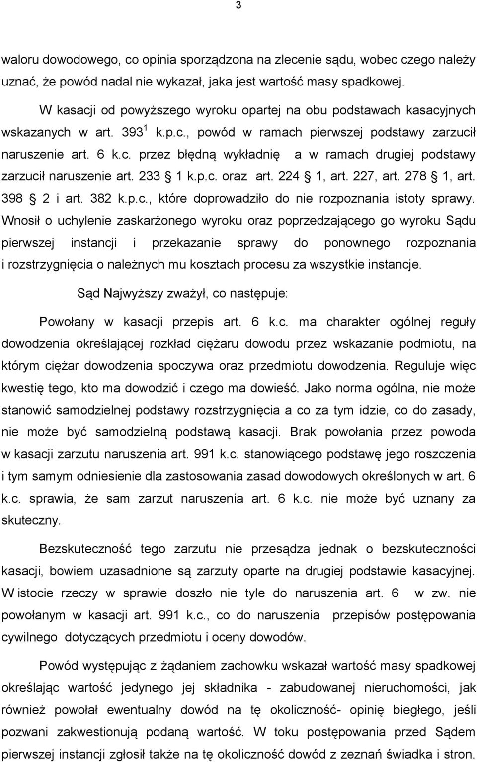 233 1 k.p.c. oraz art. 224 1, art. 227, art. 278 1, art. 398 2 i art. 382 k.p.c., które doprowadziło do nie rozpoznania istoty sprawy.