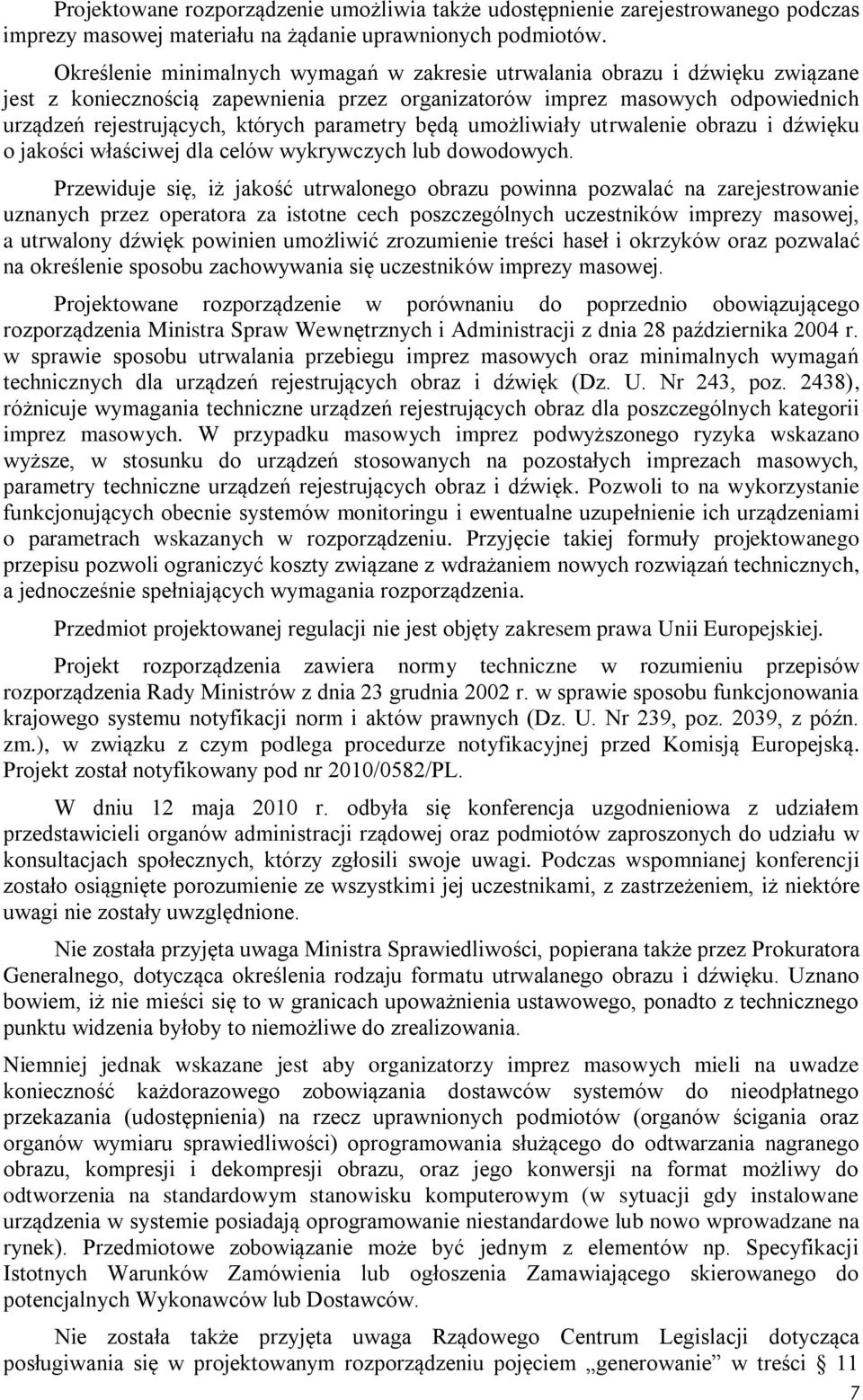 parametry będą umożliwiały utrwalenie obrazu i dźwięku o jakości właściwej dla celów wykrywczych lub dowodowych.