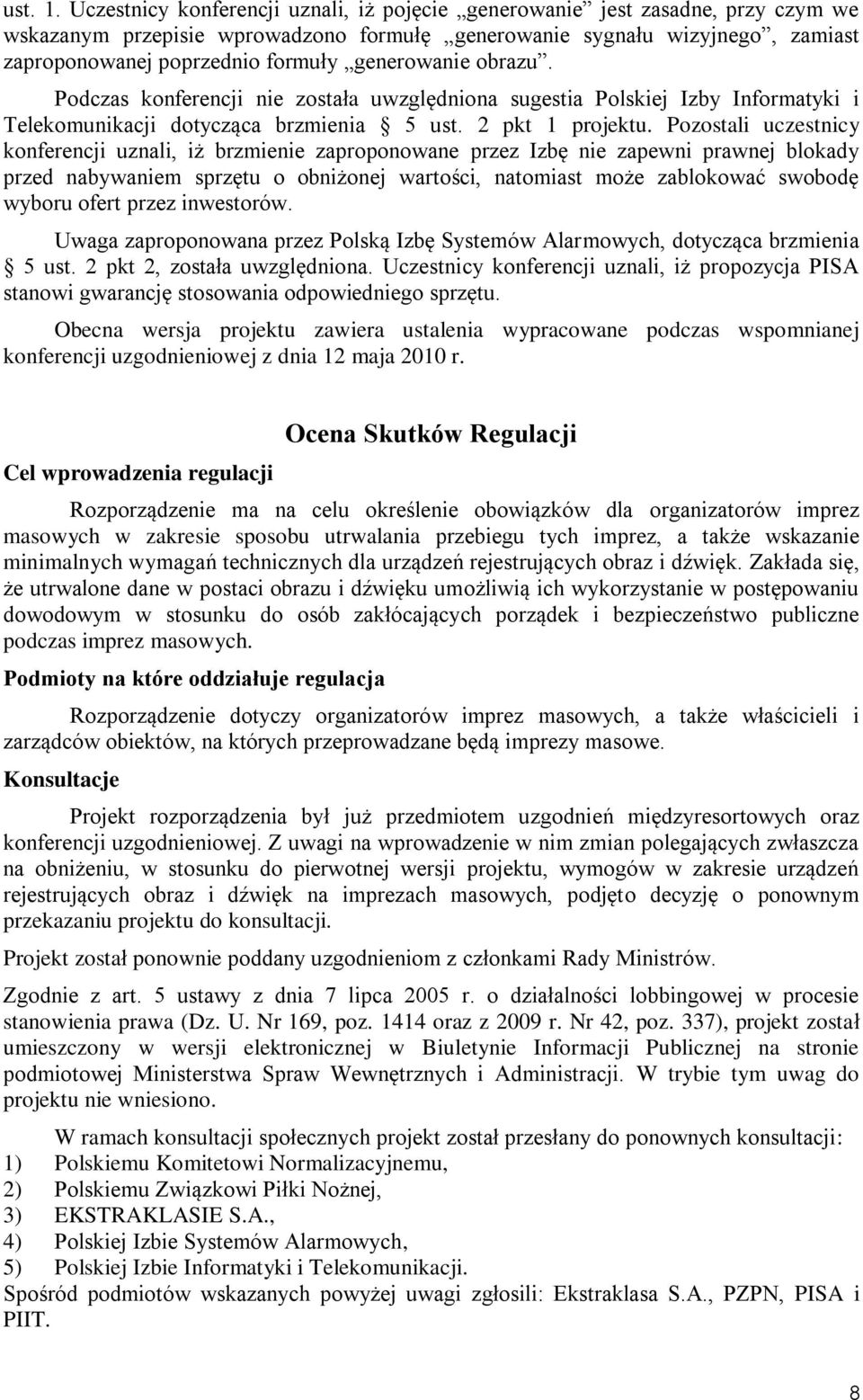 generowanie obrazu. Podczas konferencji nie została uwzględniona sugestia Polskiej Izby Informatyki i Telekomunikacji dotycząca brzmienia 5 ust. 2 pkt 1 projektu.