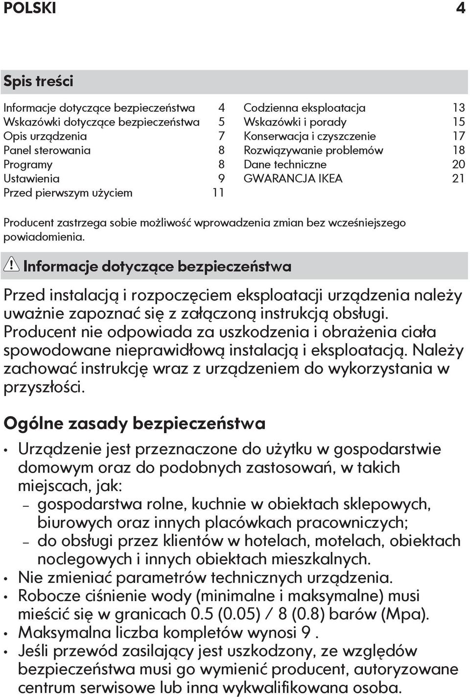 wcześniejszego powiadomienia. Informacje dotyczące bezpieczeństwa Przed instalacją i rozpoczęciem eksploatacji urządzenia należy uważnie zapoznać się z załączoną instrukcją obsługi.