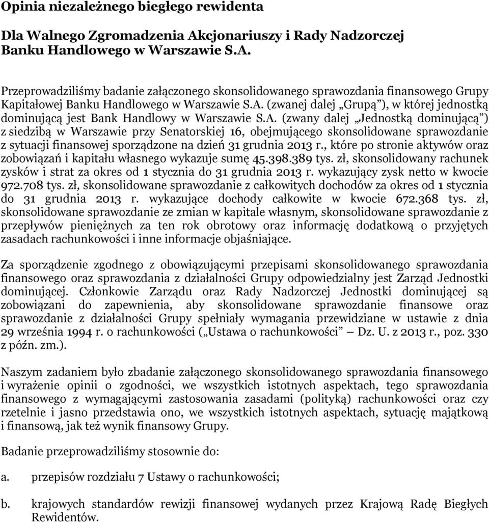 , które po stronie aktywów oraz zobowiązań i kapitału własnego wykazuje sumę 45.398.389 tys. zł, skonsolidowany rachunek zysków i strat za okres od 1 stycznia do 31 grudnia 2013 r.