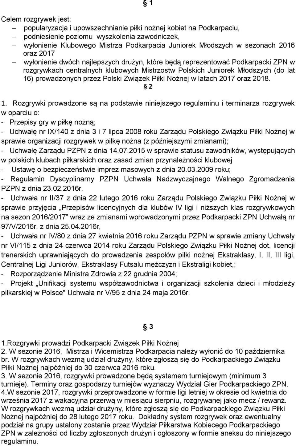 prowadzonych przez Polski Związek Piłki Nożnej w latach 2017 oraz 2018. 2 1.