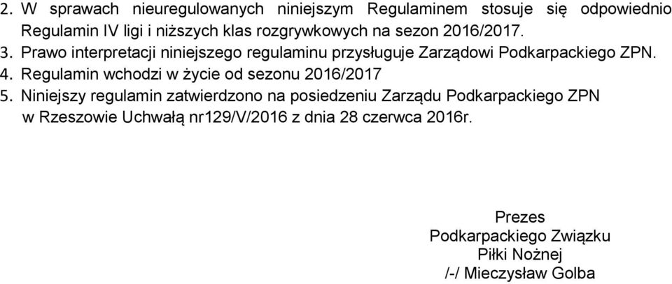 4. Regulamin wchodzi w życie od sezonu 2016/2017 5.