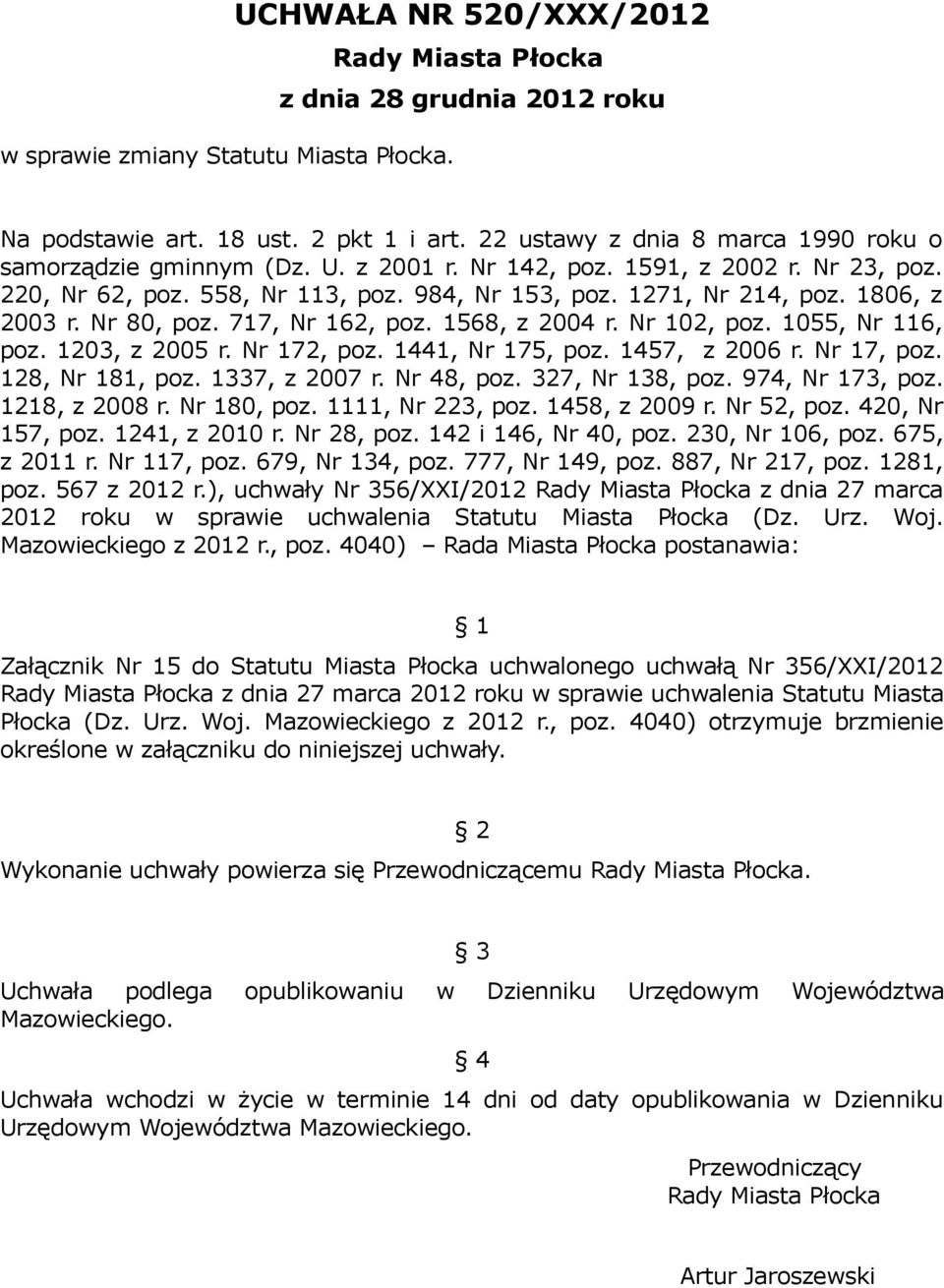 1806, z 2003 r. Nr 80, poz. 717, Nr 162, poz. 1568, z 2004 r. Nr 102, poz. 1055, Nr 116, poz. 1203, z 2005 r. Nr 172, poz. 1441, Nr 175, poz. 1457, z 2006 r. Nr 17, poz. 128, Nr 181, poz.