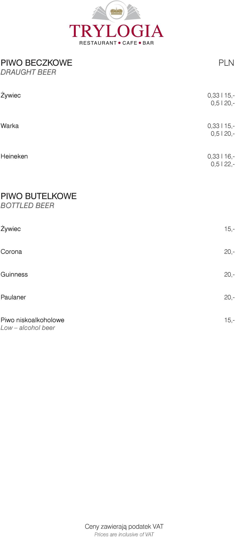 22,- PIWO BUTELKOWE BOTTLED BEER Żywiec 15,- Corona 20,-