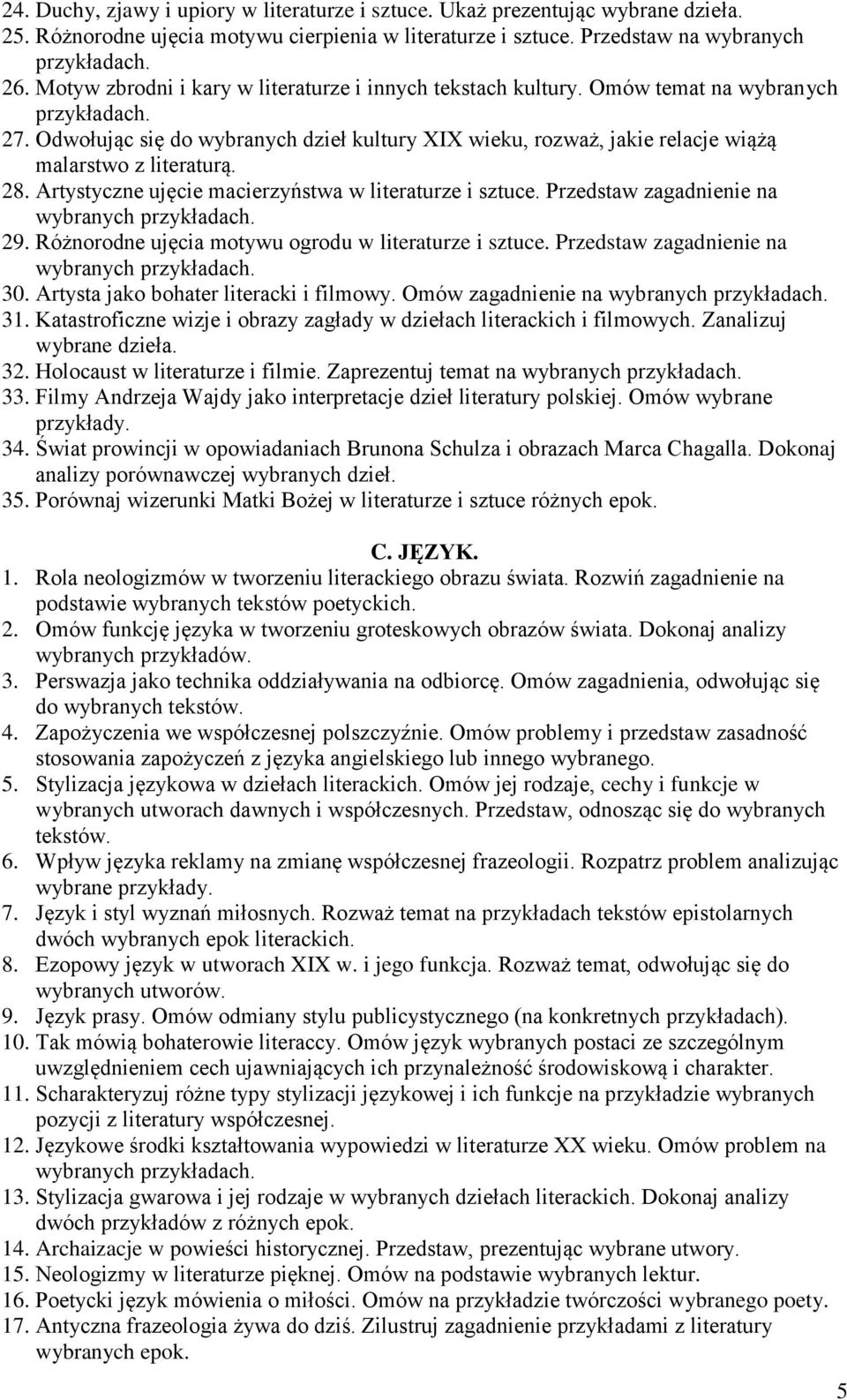 Artystyczne ujęcie macierzyństwa w literaturze i sztuce. Przedstaw zagadnienie na wybranych 29. Różnorodne ujęcia motywu ogrodu w literaturze i sztuce. Przedstaw zagadnienie na wybranych 30.