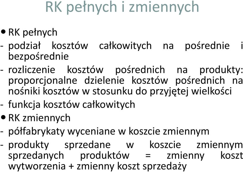 przyjętej wielkości - funkcja kosztów całkowitych RK zmiennych - półfabrykaty wyceniane w koszcie zmiennym -