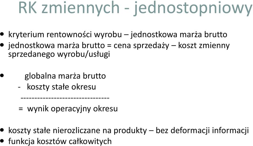 marża brutto - koszty stałe okresu -------------------------------- = wynik operacyjny