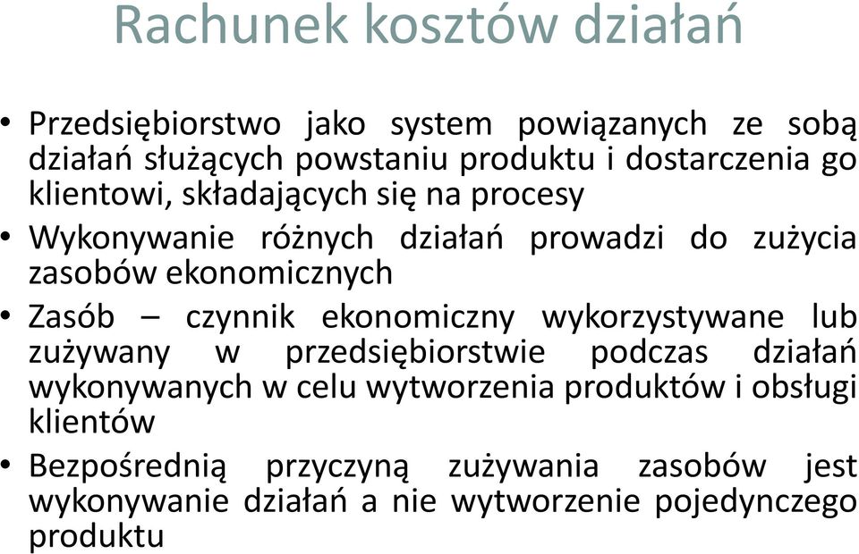 ekonomicznych Zasób czynnik ekonomiczny wykorzystywane lub zużywany w przedsiębiorstwie podczas działań wykonywanych w celu