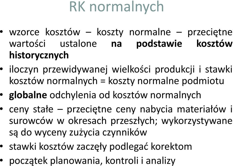 odchylenia od kosztów normalnych ceny stałe przeciętne ceny nabycia materiałów i surowców w okresach przeszłych;