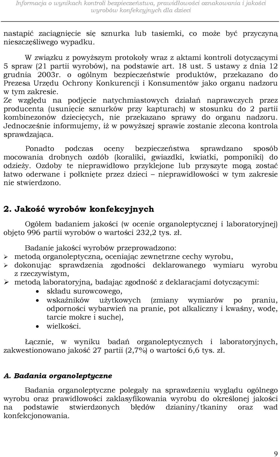 o ogólnym bezpieczeństwie produktów, przekazano do Prezesa Urzędu Ochrony Konkurencji i Konsumentów jako organu nadzoru w tym zakresie.