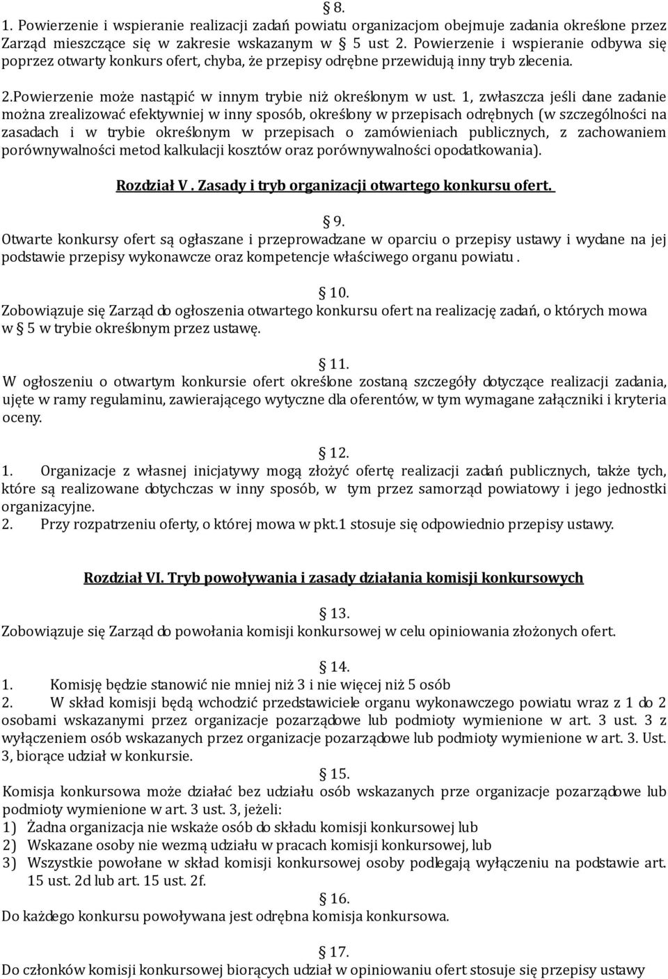 1, zwłaszcza jeśli dane zadanie można zrealizować efektywniej w inny sposób, określony w przepisach odrębnych (w szczególności na zasadach i w trybie określonym w przepisach o zamówieniach