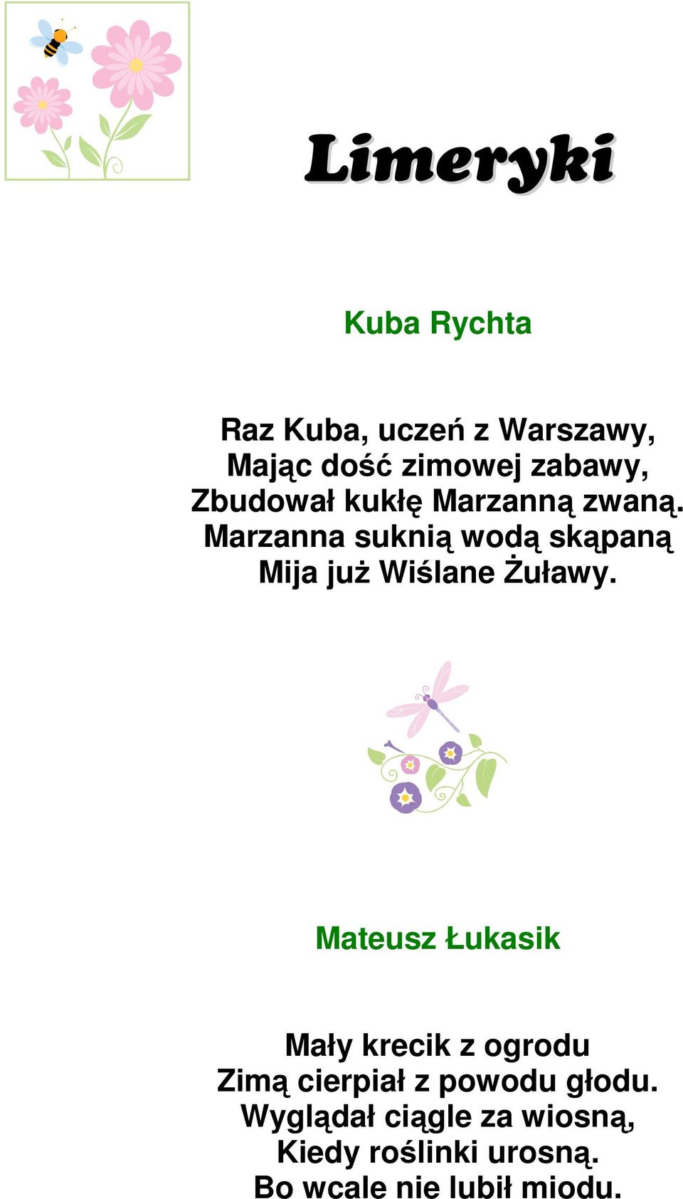 Marzanna suknią wodą skąpaną Mija juŝ Wiślane śuławy.