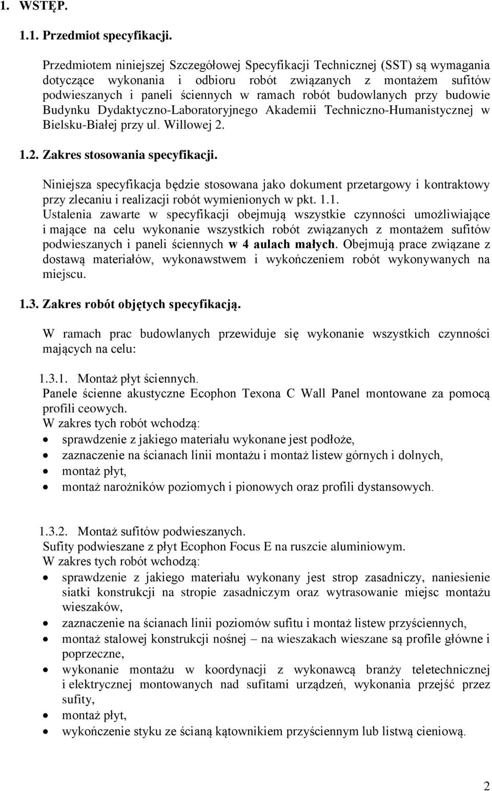 budowlanych przy budowie Budynku Dydaktyczno-Laboratoryjnego Akademii Techniczno-Humanistycznej w Bielsku-Białej przy ul. Willowej 2. 1.2. Zakres stosowania specyfikacji.