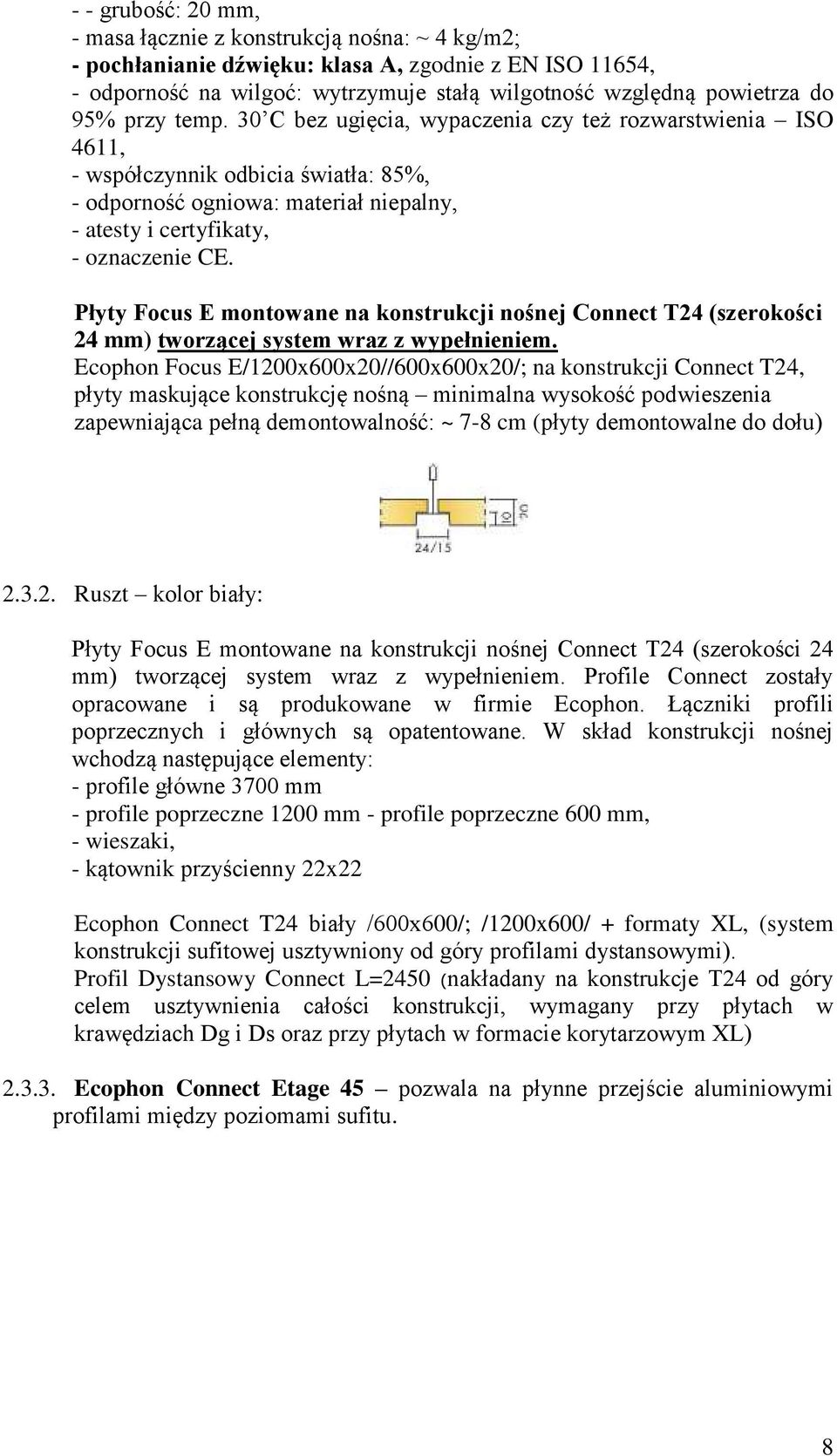 Płyty Focus E montowane na konstrukcji nośnej Connect T24 (szerokości 24 mm) tworzącej system wraz z wypełnieniem.