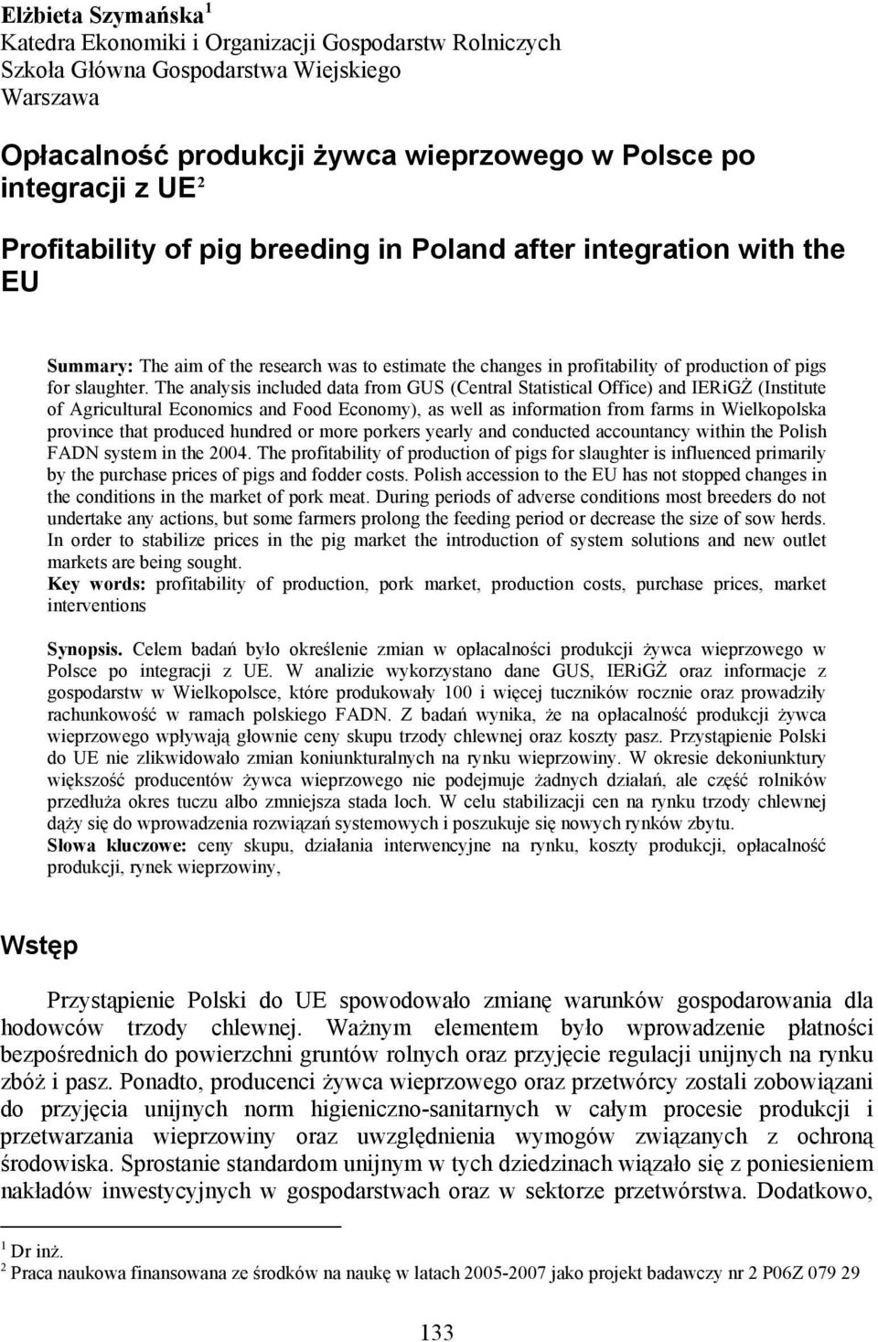 The analysis included data from GUS (Central Statistical Office) and IERiGŻ (Institute of Agricultural Economics and Food Economy), as well as information from farms in Wielkopolska province that