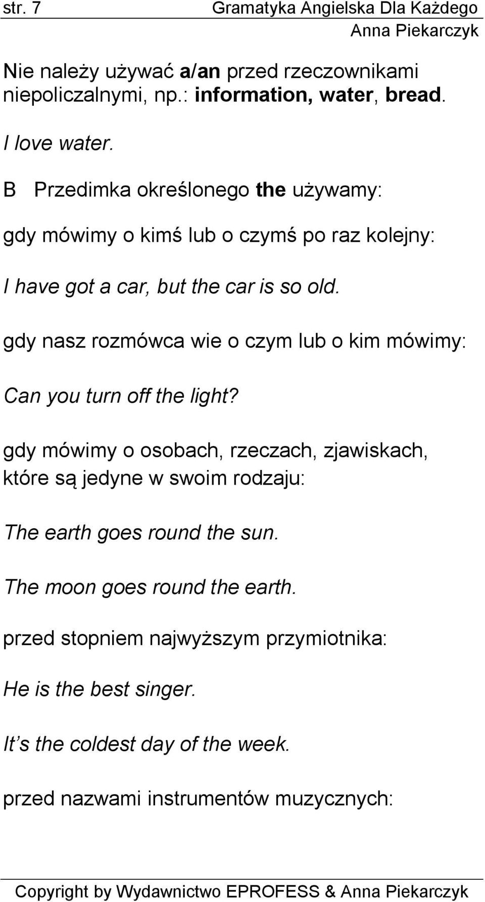 gdy nasz rozmówca wie o czym lub o kim mówimy: Can you turn off the light?