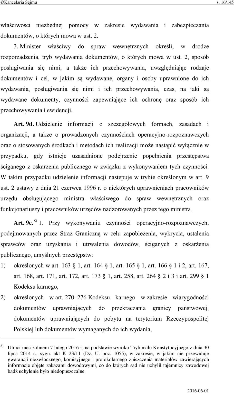 2, sposób posługiwania się nimi, a także ich przechowywania, uwzględniając rodzaje dokumentów i cel, w jakim są wydawane, organy i osoby uprawnione do ich wydawania, posługiwania się nimi i ich