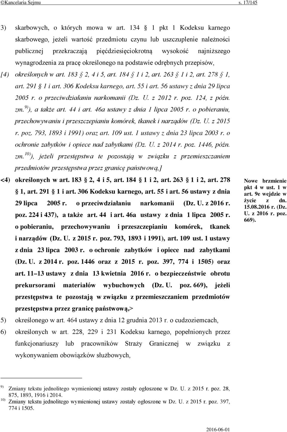 określonego na podstawie odrębnych przepisów, [4) określonych w art. 183 2, 4 i 5, art. 184 1 i 2, art. 263 1 i 2, art. 278 1, art. 291 1 i art. 306 Kodeksu karnego, art. 55 i art.