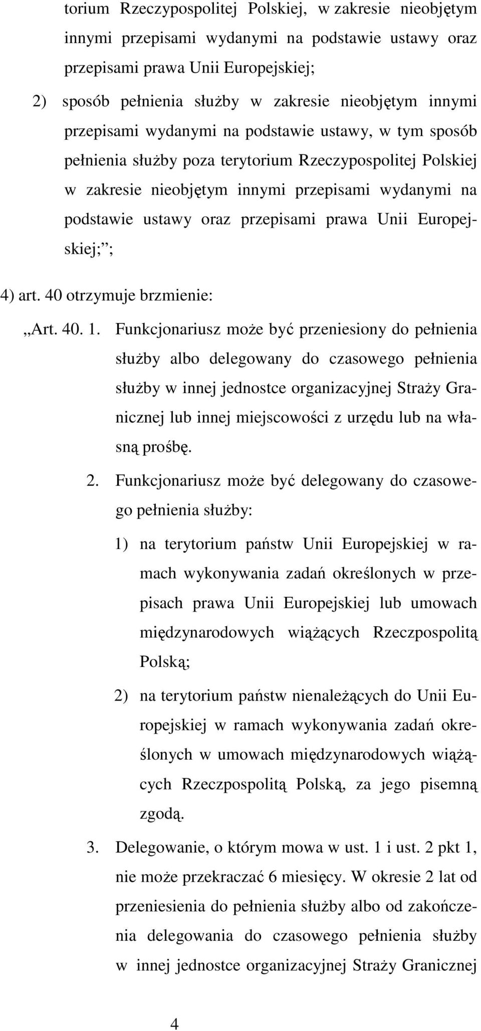 prawa Unii Europejskiej; ; 4) art. 40 otrzymuje brzmienie: Art. 40. 1.