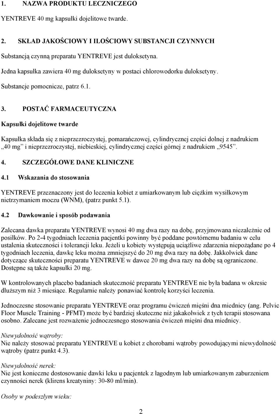 POSTAĆ FARMACEUTYCZNA Kapsułki dojelitowe twarde Kapsułka składa się z nieprzezroczystej, pomarańczowej, cylindrycznej części dolnej z nadrukiem 40 mg i nieprzezroczystej, niebieskiej, cylindrycznej