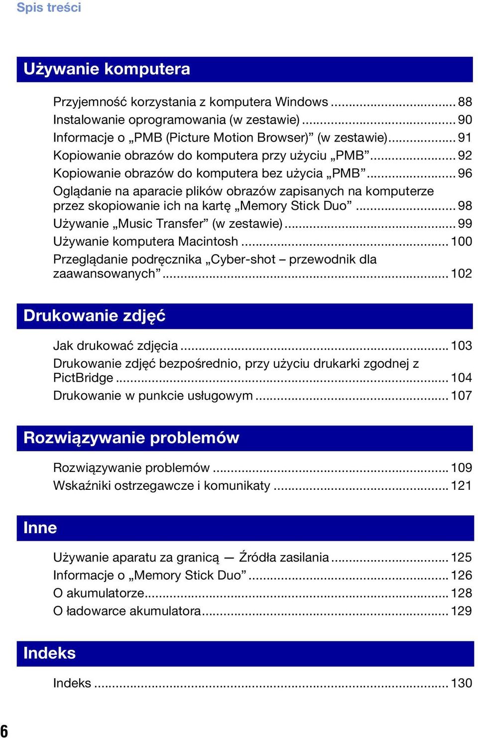 .. 96 Oglądanie na aparacie plików obrazów zapisanych na komputerze przez skopiowanie ich na kartę Memory Stick Duo... 98 Używanie Music Transfer (w zestawie)... 99 Używanie komputera Macintosh.