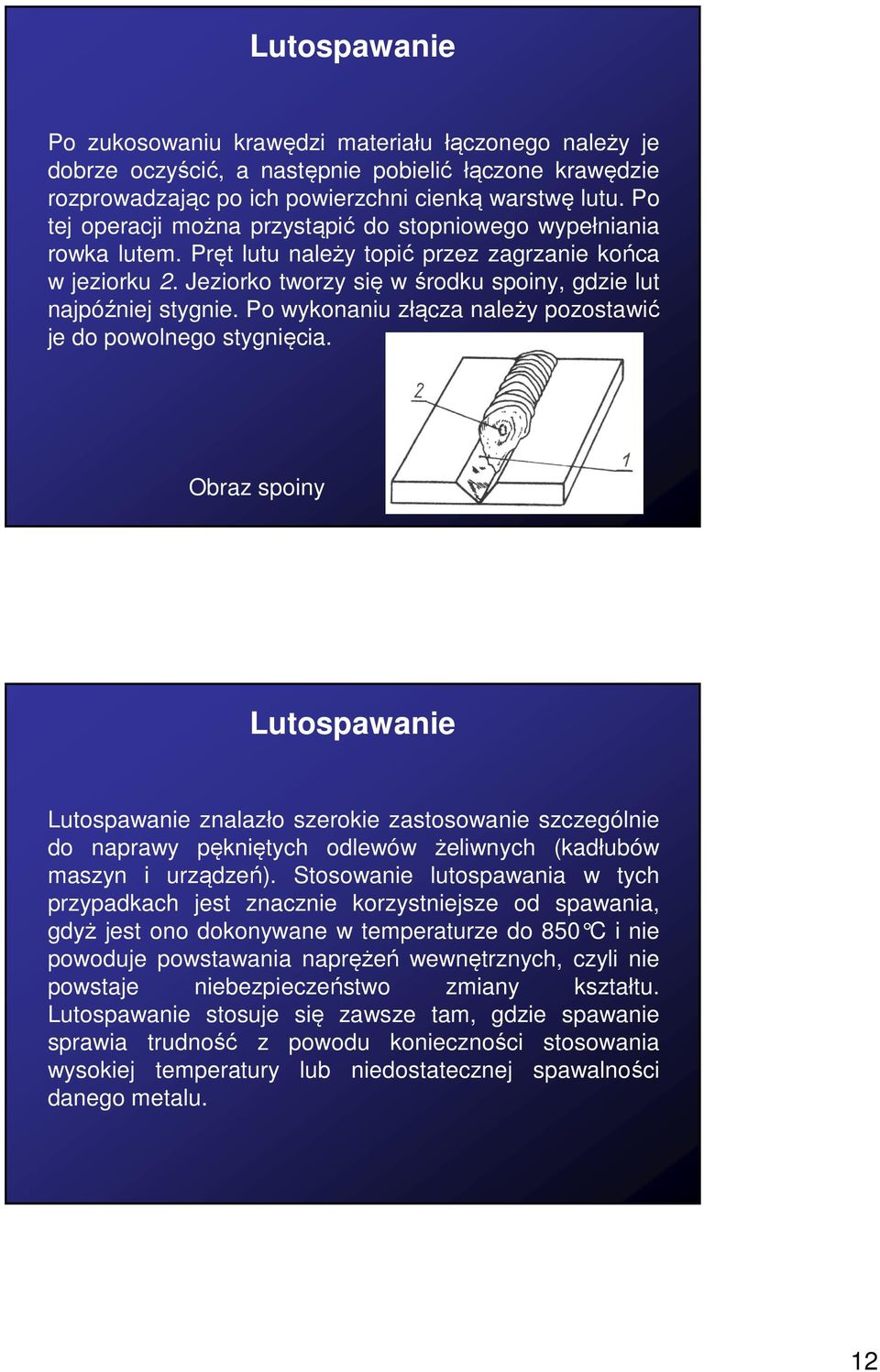 Po wykonaniu złącza należy pozostawić je do powolnego stygnięcia.