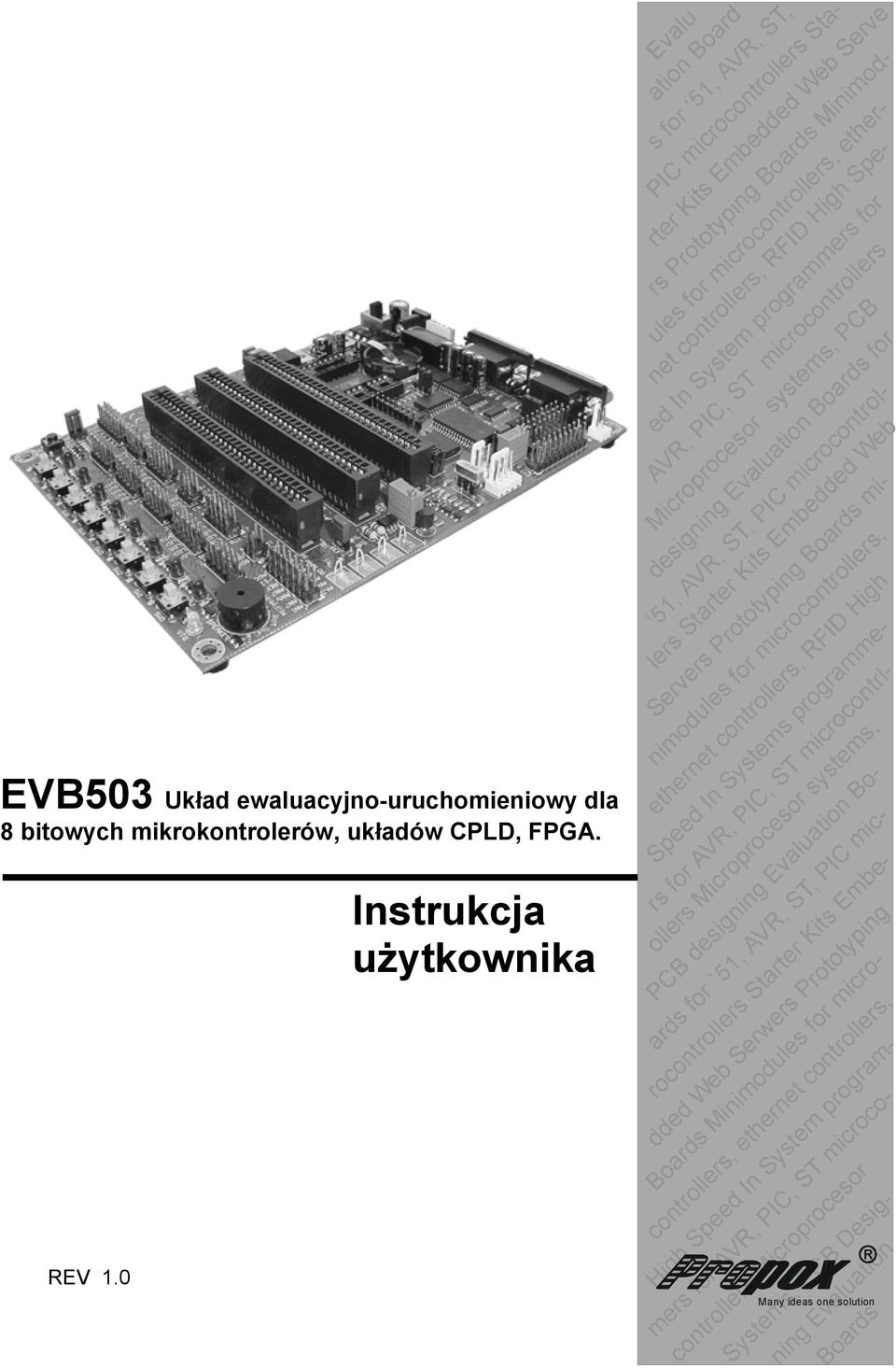 Boards for net controllers, RFID High Spe- ed In System programmers for AVR, PIC, ST microcontrollers Microprocesor systems, PCB 51, AVR, ST, PIC microcontrollers Starter Kits Embedded Web Servers