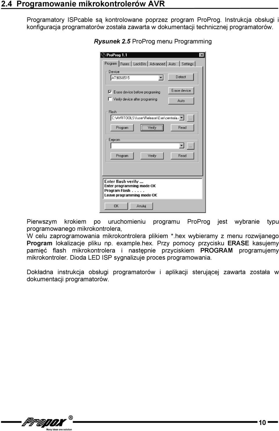 5 ProProg menu Programming Pierwszym krokiem po uruchomieniu programu ProProg jest wybranie typu programowanego mikrokontrolera, W celu zaprogramowania mikrokontrolera plikiem *.