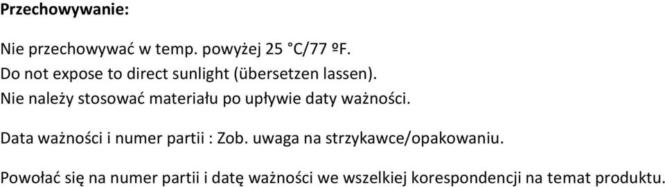 Nie należy stosowad materiału po upływie daty ważności.