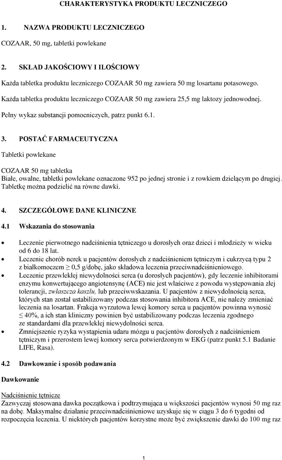 Pełny wykaz substancji pomocniczych, patrz punkt 6.1. 3.